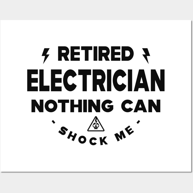 Electrician - Retired Electrician nothing shock me Wall Art by KC Happy Shop